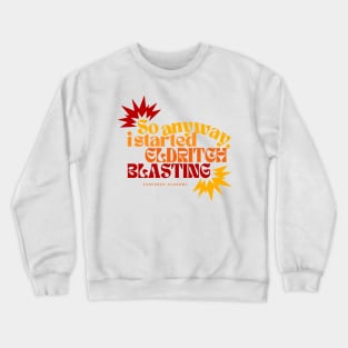 Blastin' Crewneck Sweatshirt